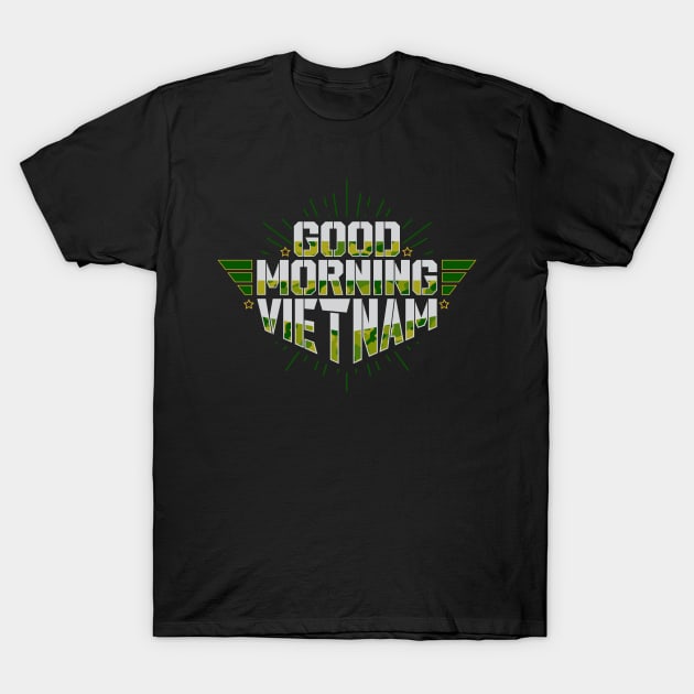 Good Morning Vietnam T-Shirt by DIGABLETEEZ